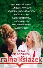 Teraz cię rozumiem, mamo!