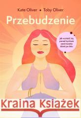 Przebudzenie. Jak wznieść się ponad życiowe...