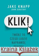 Klik! Twórz to, czego ludzie naprawdę pragną