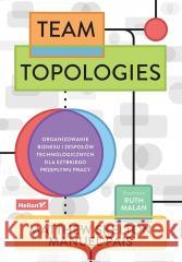 Team Topologies. Organizowanie biznesu i zespołów