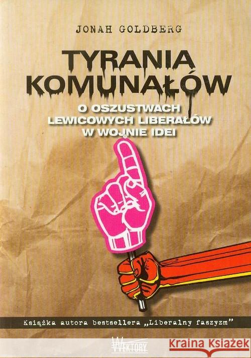 Tyrania Komunałów. O oszustwach lewicowych ...