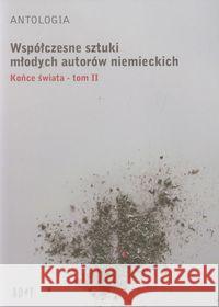 Antologia Współczesne sztuki młodych autorów niemieckich t.2 Końce świata