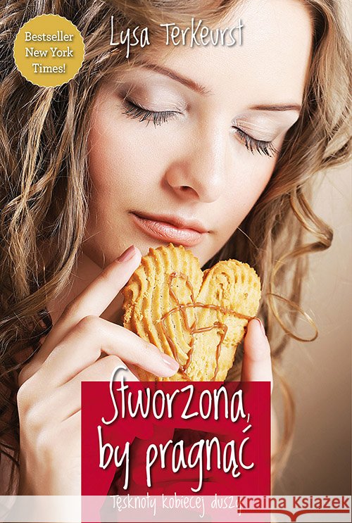 Stworzona by pragnąć. Tęsknoty kobiecej duszy