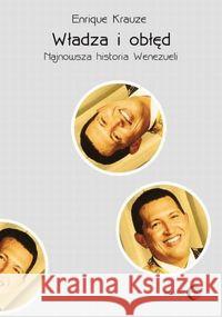 Władza i obłęd Najnowsza historia Wenezueli