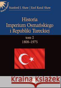 Historia Imperium Osmańskiego i Republiki Tureckiej Tom II 1808-1975