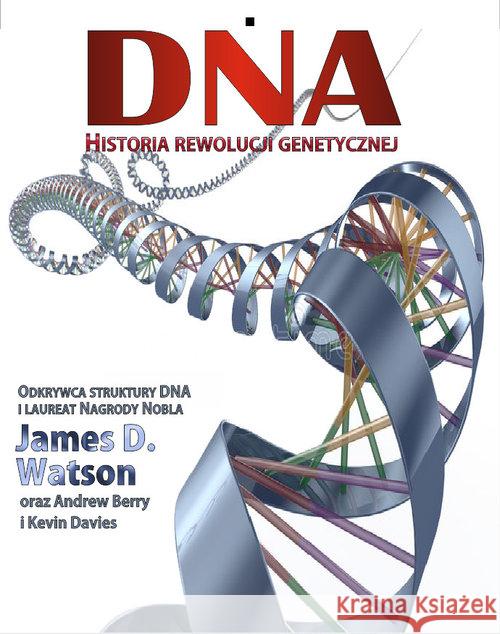 DNA. Historia rewolucji genetycznej