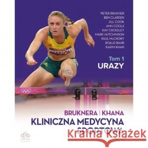Kliniczna medycyna sportowa. Tom I Urazy. Wydanie piąte