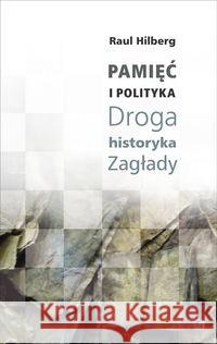 Pamięć i polityka Droga historyka Zagłady