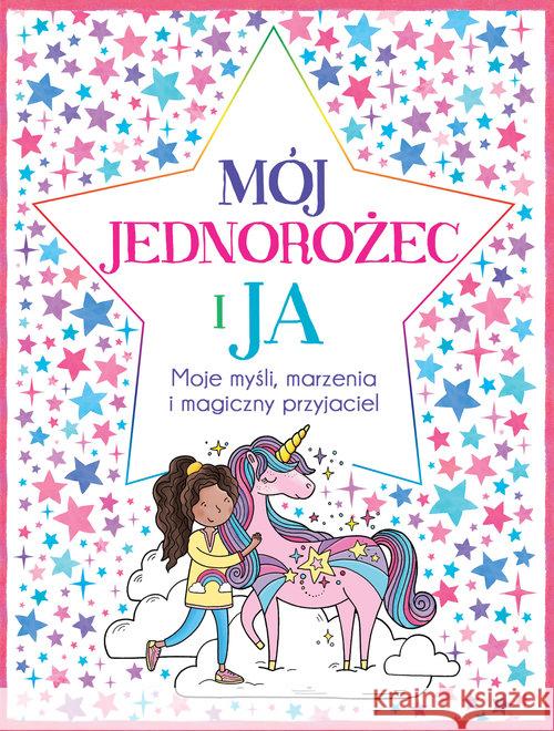 Mój Jednorożec i ja. Moje myśli, marzenia...