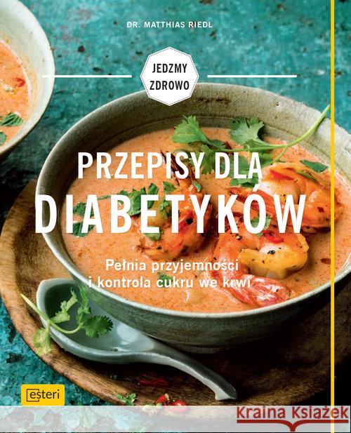 Przepisy dla diabetyków. Pełnia przyjemności...