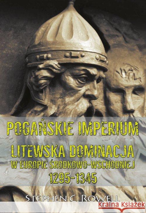 Pogańskie Imperium. Litewska dominacja w Europie