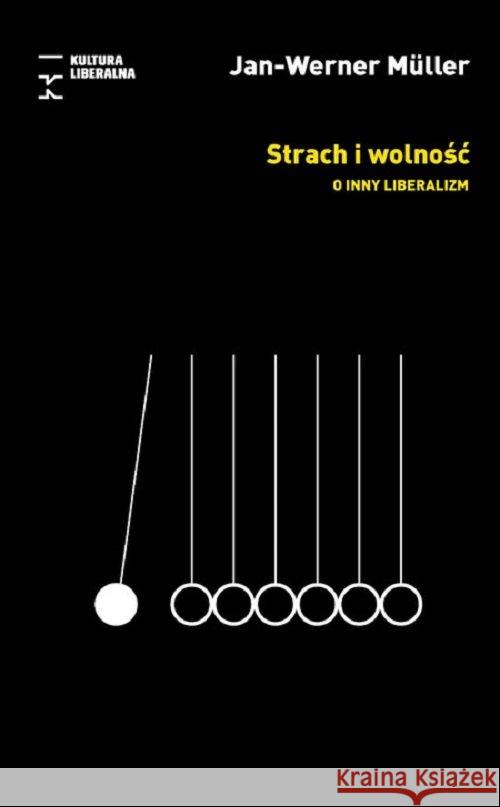 Strach i wolność. O inny liberalizm
