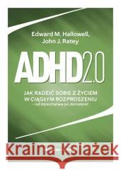 Adhd 2.0 Jak radzić sobie z życiem w ciągłym...