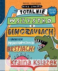 Totalnie wszystko o dinozaurach..