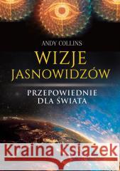 Wizje jasnowidzów. Przepowiednie dla świata