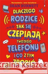 Dlaczego rodzice tak się czepiają twojego...