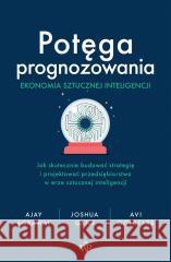 Potęga prognozowania. Ekonomia sztucznej...