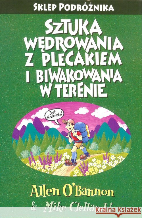 Sztuka wędrowania z plecakiem i biwakowania w terenie Podróżnika