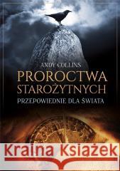 Proroctwa starożytnych. Przepowiednie dla świata