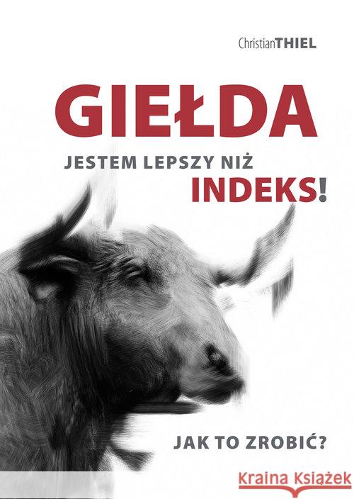 Giełda. Jestem lepszy niż indeks! Jak to zrobić?