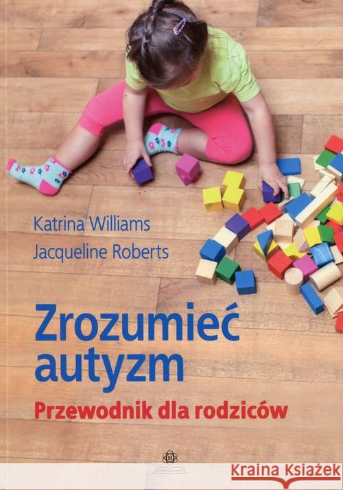 Zrozumieć autyzm. Przewodnik dla rodziców