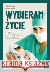 Wybieram życie. Wstrząsające świadectwo...