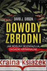 Dowody zbrodni Jak rośliny rozwiązują zagadki kryminalne