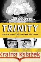 Trinity. Historia bomby która zmieniła losy świata