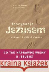 Fascynacja Jezusem. Wczoraj, dziś, zawsze