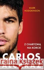 Carlos Alcaraz. Z charyzmą na korcie