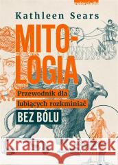 Mitologia. Przewodnik dla lubiących rozkminiać..