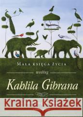 Mała księga życia według Kahlila Gibrana