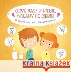 Ojcze nasz w niebie, wołamy do Ciebie!