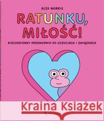 Ratunku, miłość! Niecodzienny przewodnik po...