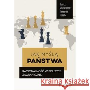Jak myślą państwa. Racjonalność w polityce zagranicznej