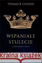 Plantageneci T.2 Wspaniałe stulecie