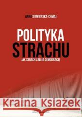 Polityka strachu. Jak strach zabija demokrację