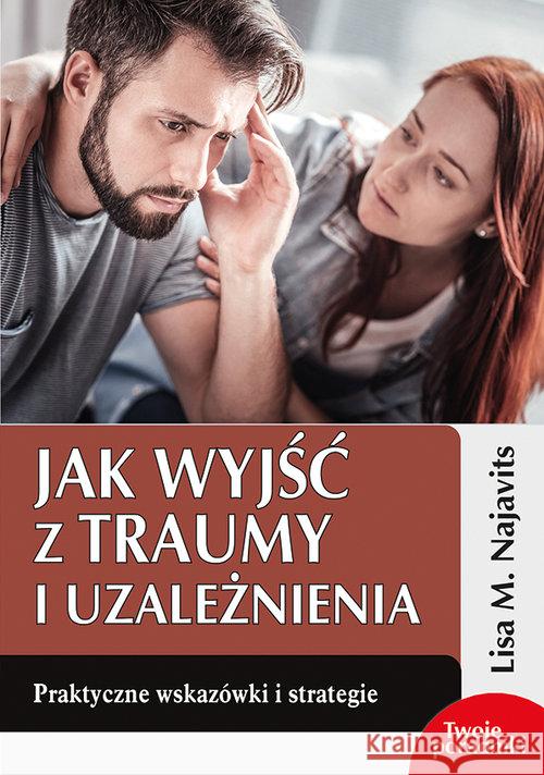 Jak wyjść z traumy i uzależnienia