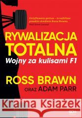 Rywalizacja totalna. Wojny za kulisami F1