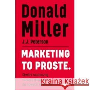 Marketing to proste. Stwórz skuteczną ścieżkę dotarcia do nowych klientów