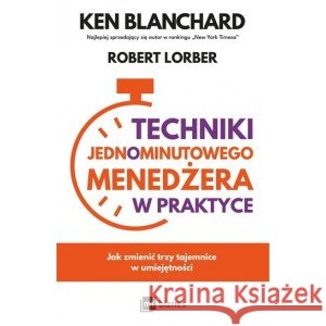 Techniki Jednominutowego Menedżera w praktyce