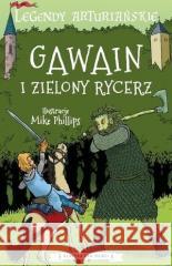 Legendy arturiańskie. Gawain i zielony rycerz