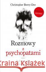 Rozmowy z psychopatami. Podróż w głąb umysłów...