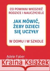Jak mówić, żeby dzieci się uczyły w domu...