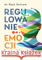 Regulowanie emocji. Przewodnik po uczuciach..
