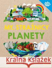 My, strażnicy planety. Jak zostać ekobohaterem