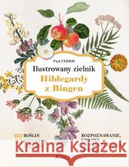 Ilustrowany zielnik Hildegardy z Bingen