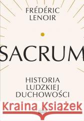 Sacrum. Historia ludzkiej duchowości