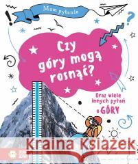 Mam pytanie. Czy góry mogą rosnąć?