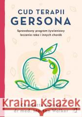 Cud terapii Gersona. Sprawdzony program żywieniowy